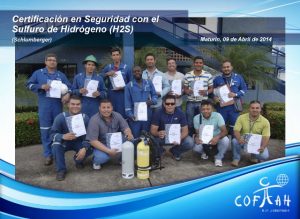 Certificación en Seguridad con el Sulfuro de Hidrógeno H2S (SCHLUMBERGER) Maturín